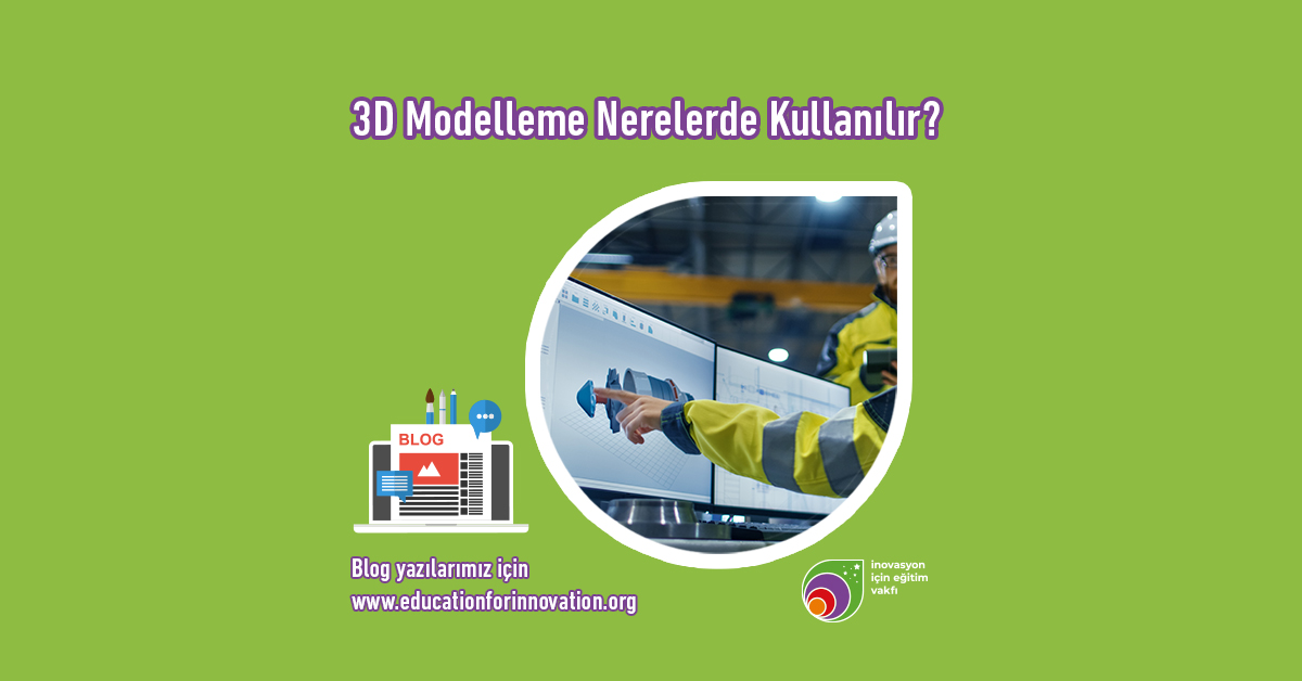 e4i-3-boyutlu-modelleme-nerelerde-kullanilir-1