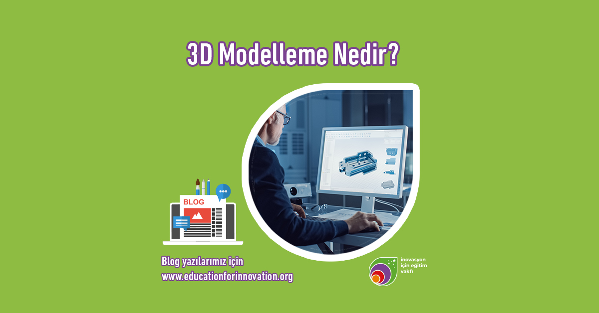 e4i-3d-modelleme-nedir-ve-ne-ise-yarar