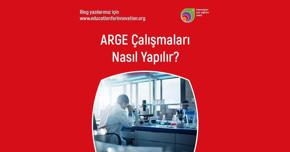 education-for-innovation-arge-calismalari-nasil-yapilir