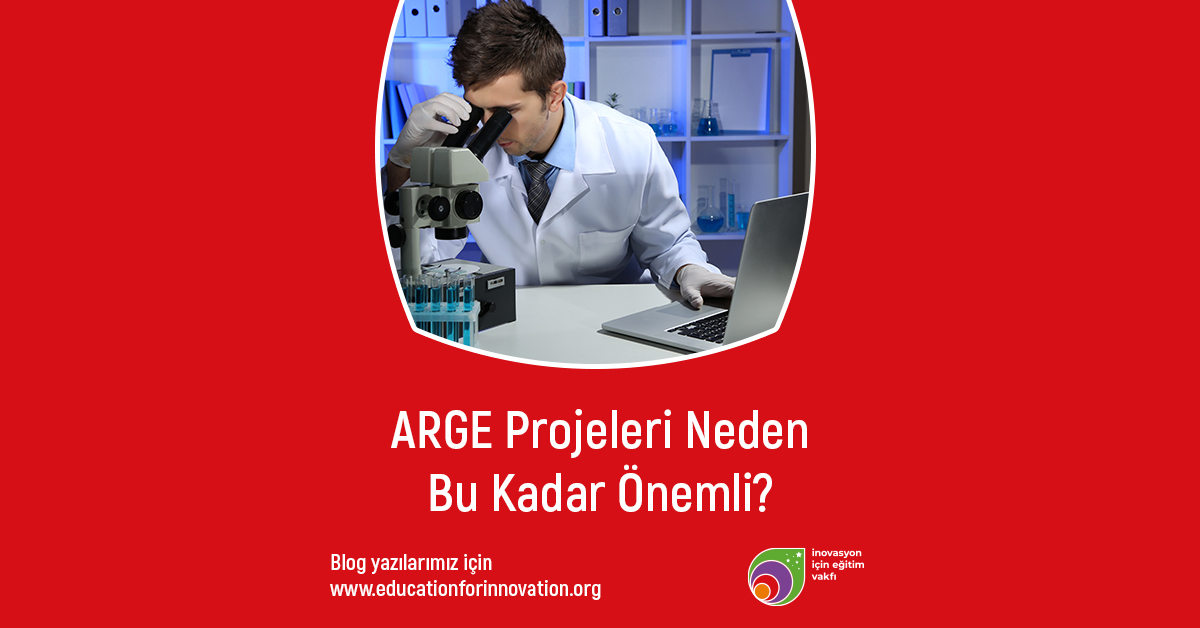 education-for-innovation-arge-projeleri-neden-bu-kadar-onemli