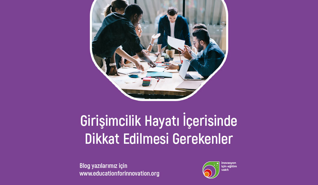 Girişimcilik Hayatı İçerisinde Dikkat Edilmesi Gerekenler