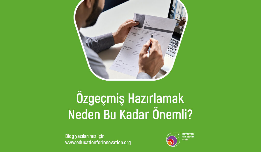 Özgeçmiş Hazırlamak Neden Bu Kadar Önemli?