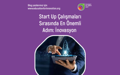 Start Up Çalışmaları Sırasında En Önemli Adım: İnovasyon